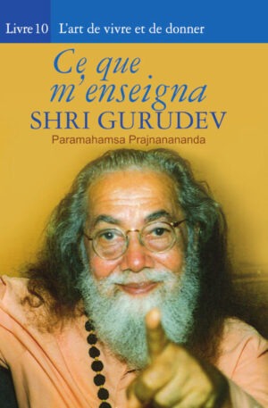 Ce que m'enseigna Shri Gurudev